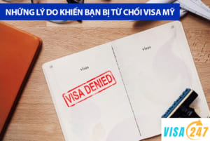 Những lý do khiến bạn bị từ chối visa Mỹ